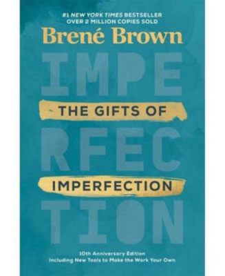  Gifts of Imperfection: Let Go of Who You Think You're Supposed to Be and Embrace Who You Are, Una Odisea Interior hacia la Autenticidad y la Compasión